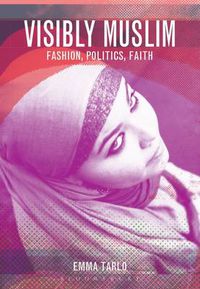 Cover image for Visibly Muslim: Fashion, Politics, Faith