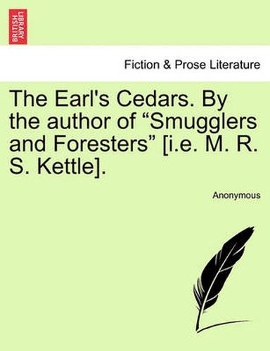 Cover image for The Earl's Cedars. by the Author of  Smugglers and Foresters  [I.E. M. R. S. Kettle].