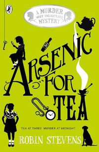 Cover image for Arsenic for Tea: A Murder Most Unladylike Mystery, Book 2