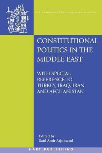 Constitutional Politics in the Middle East: With special reference to Turkey, Iraq, Iran and Afghanistan