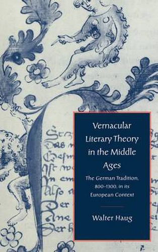 Vernacular Literary Theory in the Middle Ages: The German Tradition, 800-1300, in its European Context