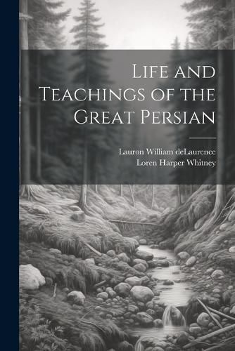 Cover image for Life and Teachings of the Great Persian