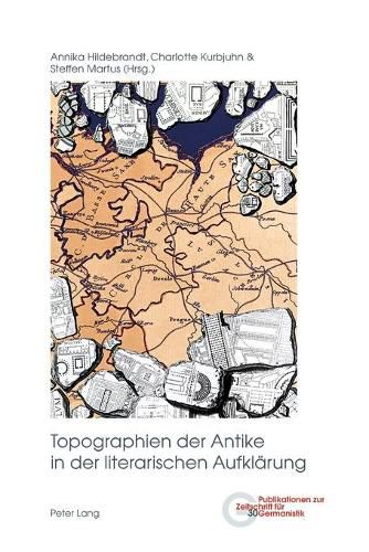 Topographien Der Antike in Der Literarischen Aufklaerung