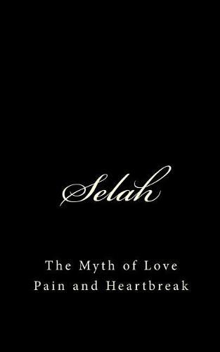 Cover image for Selah: The Myth of Love Pain and Heartbreak