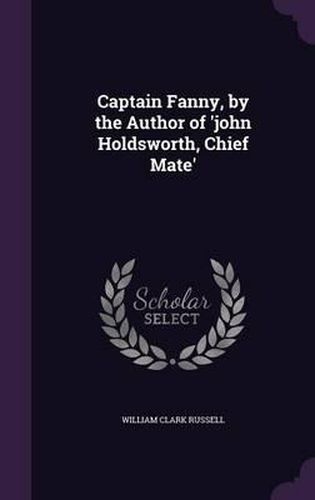 Captain Fanny, by the Author of 'John Holdsworth, Chief Mate