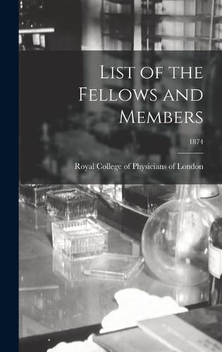 Cover image for List of the Fellows and Members; 1874