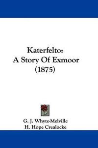 Cover image for Katerfelto: A Story of Exmoor (1875)