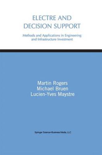 Electre and Decision Support: Methods and Applications in Engineering and Infrastructure Investment