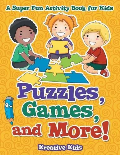 Puzzles, Games, and More! a Super Fun Activity Book for Kids