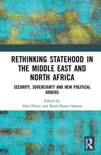 Cover image for Rethinking Statehood in the Middle East and North Africa: Security, Sovereignty and New Political Orders