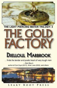 Cover image for The Gold Factory: Book 3 of the Light Piercing Water Trilogy