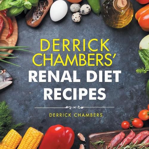 Cover image for Derrick Chambers' Renal Diet Recipes