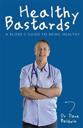 Healthy Bastards: A Bloke's Guide to Being Healthy