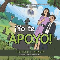 Cover image for !Yo Te Apoyo!: De Como Un Conejo Curioso Me Ayudo a Superar La Perdida De Mi Papa