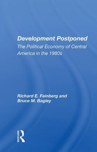 Cover image for Development Postponed: The Political Economy of Central America in the 1980s