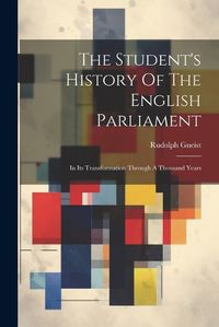 Cover image for The Student's History Of The English Parliament