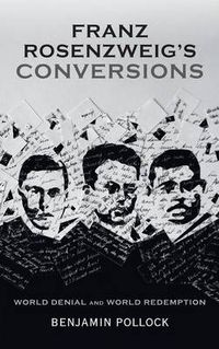 Cover image for Franz Rosenzweig's Conversions: World Denial and World Redemption