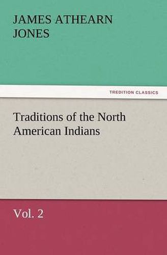 Cover image for Traditions of the North American Indians, Vol. 2