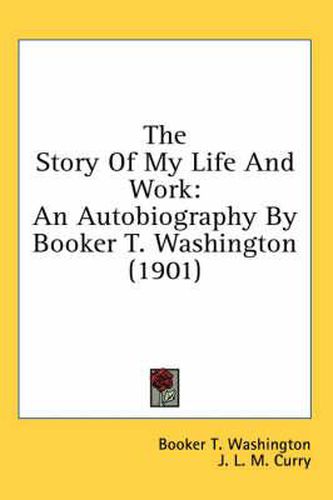 Cover image for The Story of My Life and Work: An Autobiography by Booker T. Washington (1901)