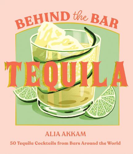 Cover image for Behind the Bar: Tequila
