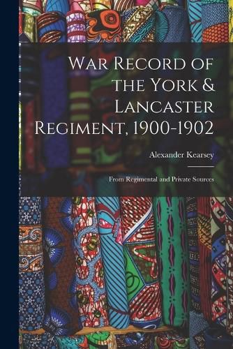 Cover image for War Record of the York & Lancaster Regiment, 1900-1902