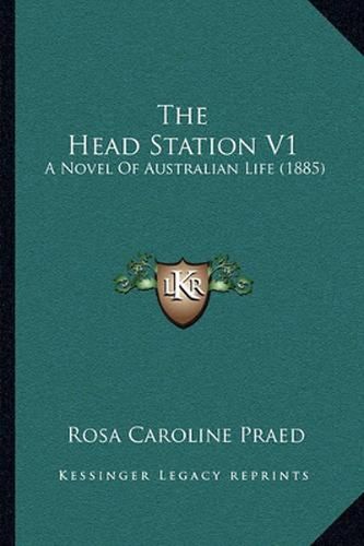 The Head Station V1: A Novel of Australian Life (1885)