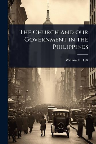 Cover image for The Church and our Government in the Philippines