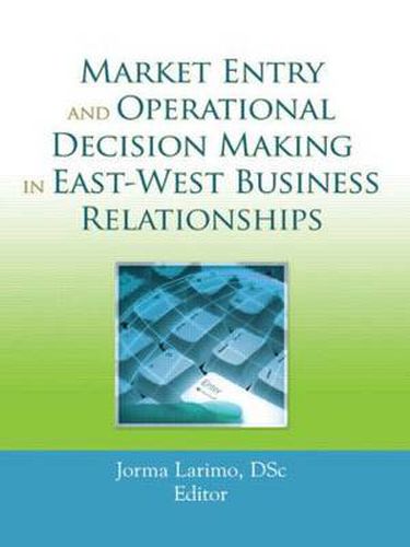 Cover image for Market Entry and Operational Decision Making in East-West Business Relationships