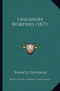 Cover image for Lancashire Worthies (1877)