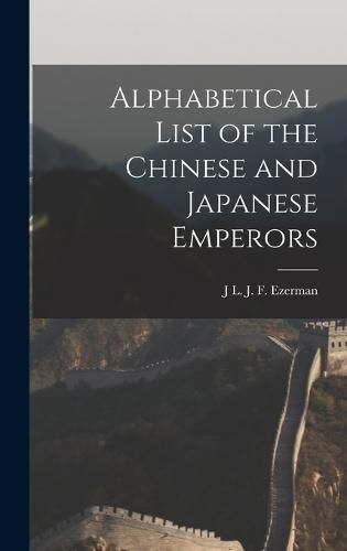 Alphabetical List of the Chinese and Japanese Emperors