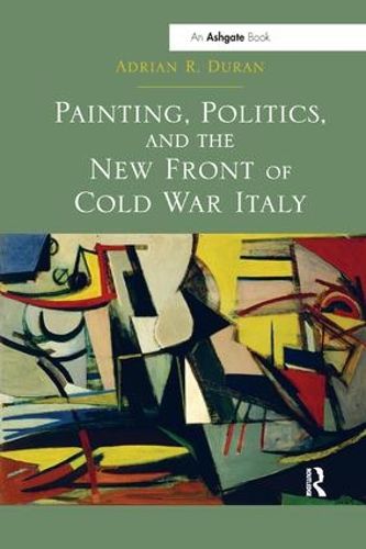 Cover image for Painting, Politics, and the New Front of Cold War Italy