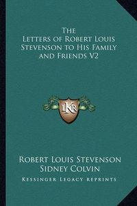 Cover image for The Letters of Robert Louis Stevenson to His Family and Friends V2