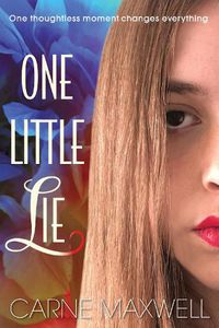 Cover image for One Little Lie: One thoughtless moment changes everything