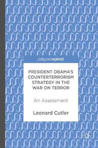 Cover image for President Obama's Counterterrorism Strategy in the War on Terror: An Assessment