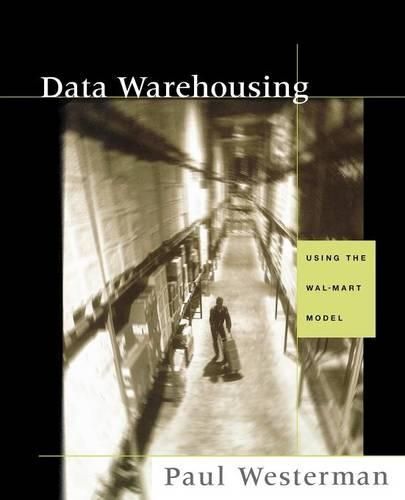 Cover image for Data Warehousing: Using the Wal-Mart Model