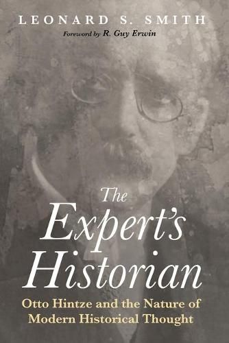 The Expert's Historian: Otto Hintze and the Nature of Modern Historical Thought