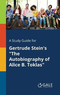 Cover image for A Study Guide for Gertrude Stein's The Autobiography of Alice B. Toklas