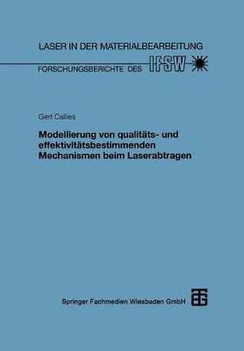 Modellierung Von Qualitats- Und Effektivitatsbestimmenden Mechanismen Beim Laserabtragen