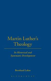 Cover image for Martin Luther's Theology: Its Historical And Systematic Development