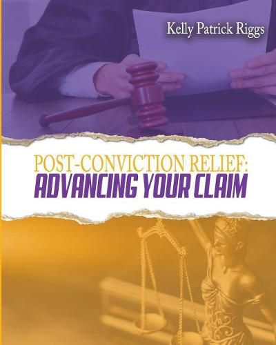 Post-Conviction Relief: Advancing Your Claim