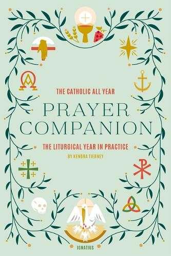 Cover image for The Catholic All Year Prayer Companion: The Liturgical Year in Practice