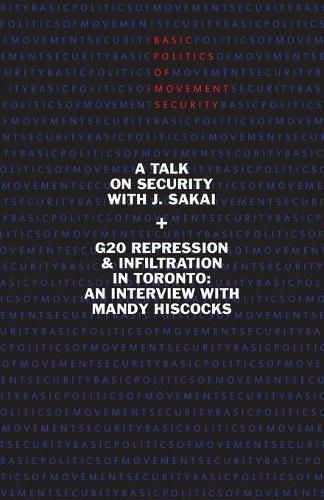 Cover image for Basic Politics of Movement Security: A Talk of Security with J. Sakai & G20 Repression & Infiltration in Toronto: An Interview with Mandy Hiscocks