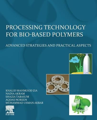 Cover image for Processing Technology for Bio-Based Polymers: Advanced Strategies and Practical Aspects