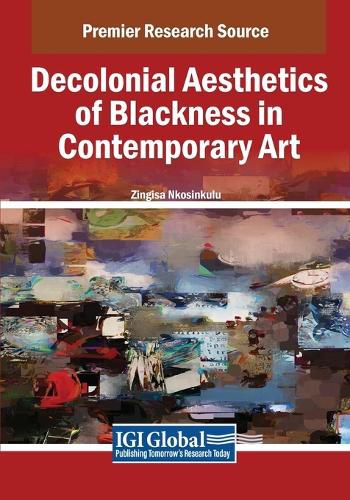 Cover image for Decolonial Aesthetics of Blackness in Contemporary Art