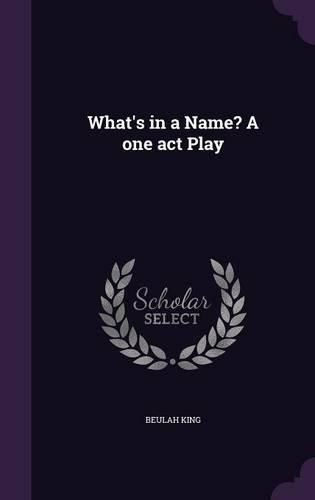 Cover image for What's in a Name? a One Act Play