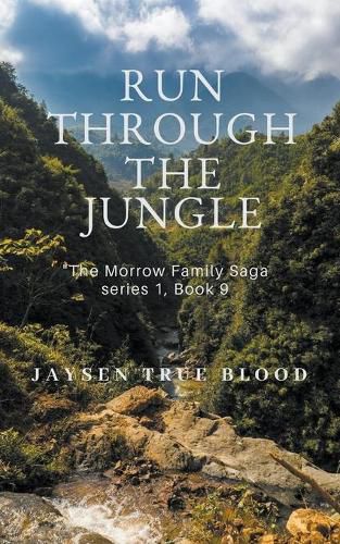 Cover image for Run Through The Jungle: The Morrow Family Saga Series 1, Book 9