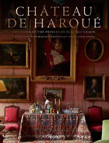 Cover image for Chateau d'Haroue: The Home of the Princes de Beauvau-Craon