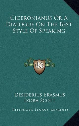 Cover image for Ciceronianus or a Dialogue on the Best Style of Speaking