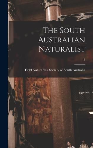 Cover image for The South Australian Naturalist; 13