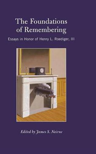 Cover image for The Foundations of Remembering: Essays in Honor of Henry L. Roediger, III